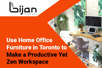 Use-Home-Office-Furniture-in-Toronto-to-Make-a-Productive-Yet-Zen-Workspace